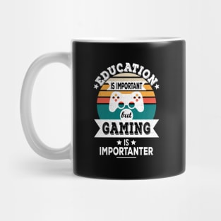 Education Is Important But Gaming Is Importanter - Funny Gamer Design Mug